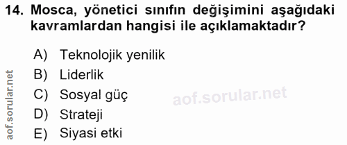 14. soru: Mosca, yönetici sınıfın değişimini aşağıdaki kavramlardan hangisi ile açıklamaktadır? A) Teknolojik yenilik orular.ne…