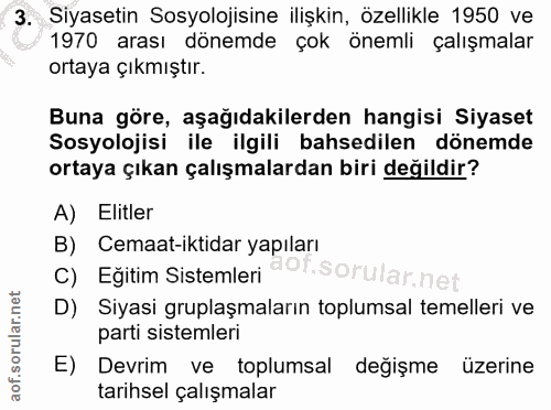 3. soru: Siyasetin Sosyolojisine ilişkin, özellikle 1950 ve 1970 arası dönemde çok önemli çalışmalar ortaya çıkmıştır. Buna gö…