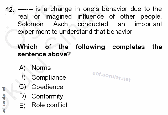 12. soru: ---- is a change in one's behavior due to the real or imagined influence of other people. Solomon Asch conducted an i…