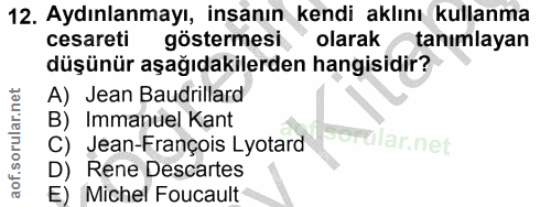 12. soru: Aydınlanmayı, insanın kendi aklını kullanma cesareti göstermesi olarak tanımlayan düşünür aşağıdakilerden hangisidir?…