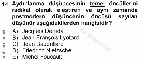 14. soru: Aydınlanma düşüncesinin temel öncüllerini radikal olarak eleştiren ve aynı zamanda postmodern düşüncenin öncüsü sayıl…