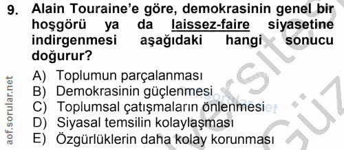 9. soru: Alain Touraine'e göre, demokrasinin genel bir hoşgörü ya da laissez-faire siyasetine indirgenmesi aşağıdaki hangi son…