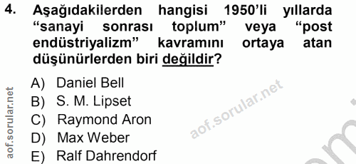 4. soru: Aşağıdakilerden hangisi 1950'li yıllarda "sanayi sonrası toplum" veya "post endüstriyalizm" kavramını ortaya atan düş…