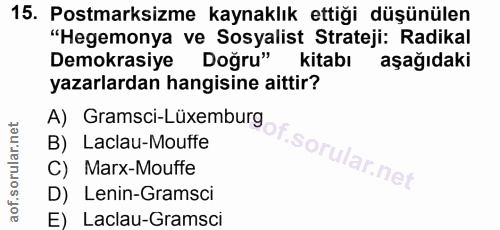 15. soru: Postmarksizme kaynaklık ettiği düşünülen "Hegemonya ve Sosyalist Strateji: Radikal Demokrasiye Doğru" kitabı aşağıdak…