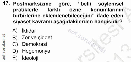 17. soru: Postmarksizme göre, "belli söylemsel pratiklerle farklı özne konumlarının birbirlerine eklemlenebileceğini" ifade ede…