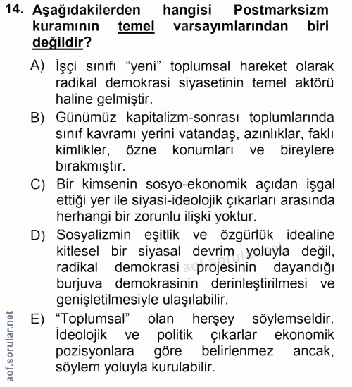 14. soru: Aşağıdakilerden hangisi Postmarksizm kuramının temel varsayımlarından biri değildir? A) İşçi sınıfı "yeni" toplumsal…