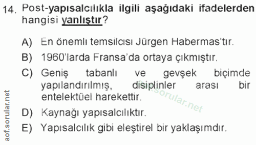 14. soru: Post-yapısalcılıkla ilgili aşağıdaki ifadelerden hangisi yanlıştır? A) En önemlı temsilcısı Jürgen Habermas'tır. B) 1…