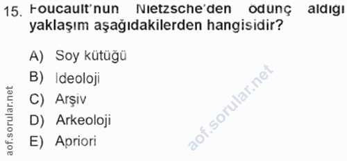 15. soru: Foucault'nun Netsche'den odunc aldig! yaklaşım aşağıdakilerden hangisidir? A) Soy kütüğü B) Ideoloji C) Arşiv D) Arke…
