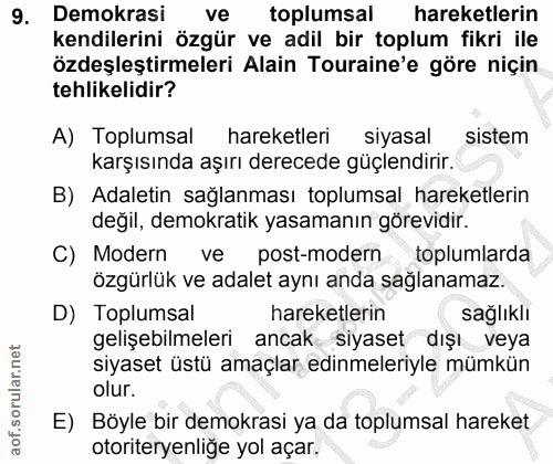 9. soru: Demokrasi ve toplumsal hareketlerin kendilerini özgür ve adil bir toplum fikri ile özdeşleştirmeleri Alain Touraine'e…