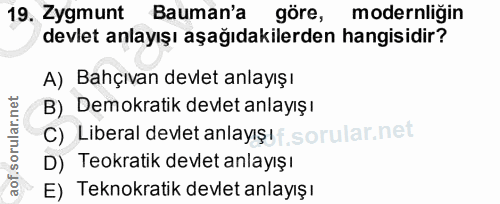 19. soru: Zygmunt Bauman'a göre, modernliğin devlet anlayışı aşağıdakilerden hangisidir? A) Bahçıvan devlet anlayışı B) Demokra…