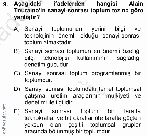 9. soru: Aşağıdaki ifadelerden hangisi Alain Touraine'in sanayi-sonrası toplum tezine göre yanlıştır? A) Sanayi toplumunun yer…