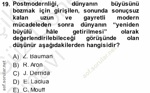 19. soru: Postmodernliği, dünyanın büyüsünü bozmak için girişilen, sonunda sonuçsuz kalan uzun ve gayretli modern mücadeleden s…