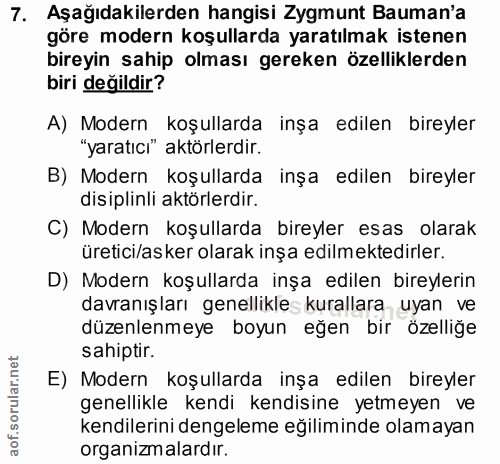7. soru: Aşağıdakilerden hangisi Zygmunt Bauman'a göre modern koşullarda yaratılmak istenen bireyin sahip olması gereken özell…