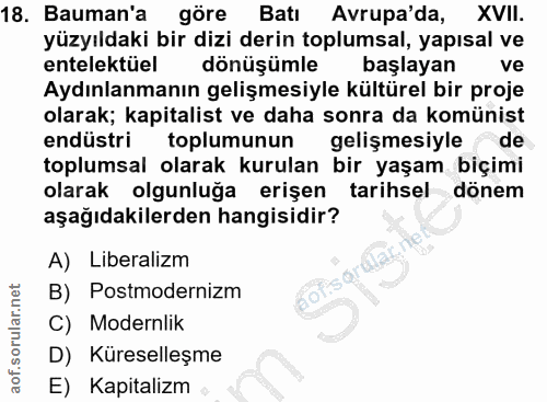 18. soru: Bauman'a göre Batı Avrupa'da, XVII. yüzyıldaki bir dizi derin toplumsal, yapısal ve entelektüel dönüşümle başlayan ve…