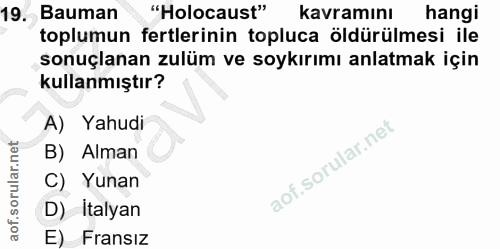 19. soru: Bauman "Holocaust" kavramını hangi toplumun fertlerinin topluca öldürülmesi ile sonuçlanan zulüm ve soykırımı anlatma…