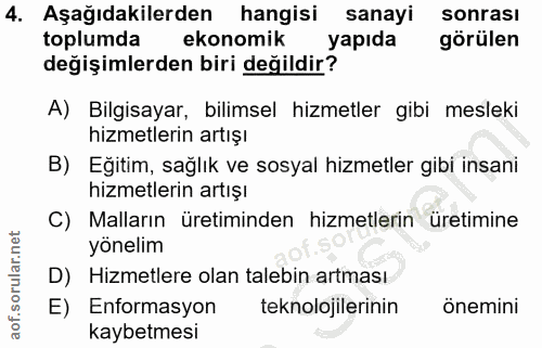4. soru: Aşağıdakilerden hangisi sanayi sonrası toplumda ekonomik yapıda görülen değişimlerden biri değildir? A) Bilgisayar, b…