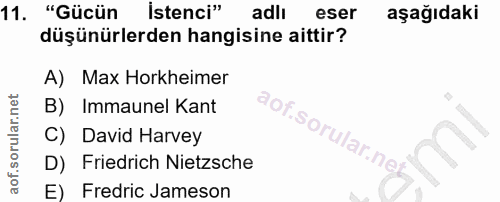11. soru: "Gücün istenci" adli eser aşağıdaki düşünürlerden hangisine aittir? A) Max Horkheimer Immaunel Kant aof.sorular.ne C)…