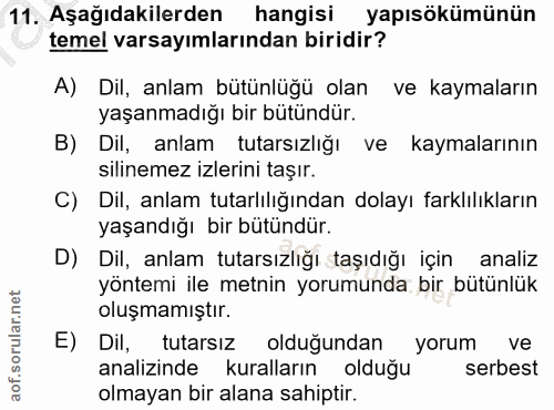 11. soru: Aşağıdakilerden hangisi yapısökümünün temel varsayımlarından biridir? A) Dil, anlam bütünlüğü olan ve kaymaların yaşa…