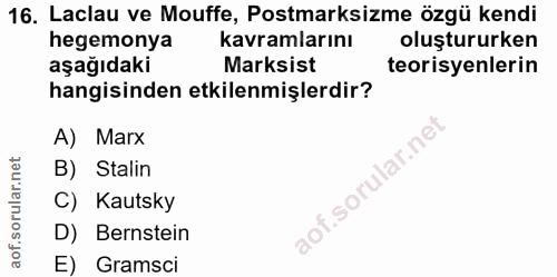 16. soru: Laclau ve Mouffe, Postmarksizme özgü kendi hegemonya kavramlarını oluştururken aşağıdaki Marksist teorisyenlerin hang…