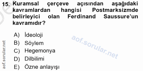15. soru: Kuramsal çerçeve açısından aşağıdaki kavramlardan hangisi Postmarksizmde belirleyici olan Ferdinand Sussure'un kavram…