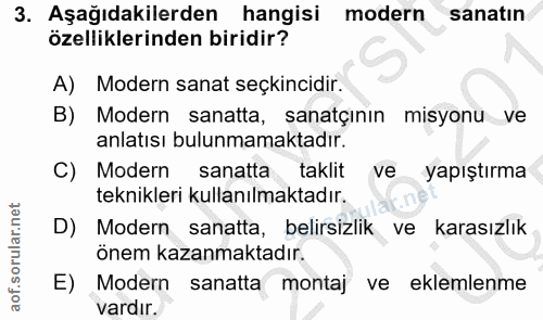 3. soru: Aşağıdakilerden hangisi modern sanatın özelliklerinden biridir? A) Modern sanat seçkinidir. B) Modern sanatta, sanatç…