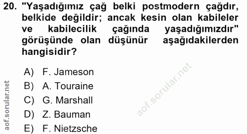 20. soru: "Yaşadığımız çağ belki postmodern çağdır, belkide değildir; ancak kesin olan kabileler ve kabilecilik çağında yaşadığ…