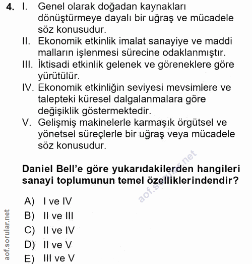 4. soru: I. Genel olarak doğadan kaynakları dönüştürmeye dayalı bir uğraş ve mücadele söz konusudur. Il. Ekonomik etkinlik ima…
