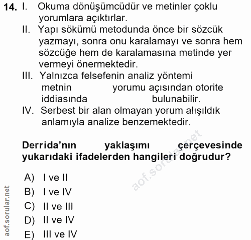 14. soru: I. Okuma dönüşümcüdür ve metinler çoklu yorumlara açıktırlar. II. Yapı sökümü metodunda önce bir sözcük yazmayı, sonr…