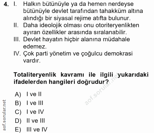 4. soru: I. Halkın bütünüyle ya da hemen nerdeyse bütünüyle devlet tarafından tahakküm altına alındığı bir siyasal rejime atıf…