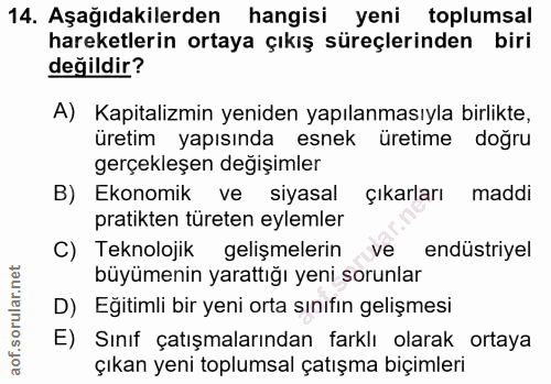 14. soru: Aşağıdakilerden hangisi yeni toplumsal hareketlerin ortaya çıkış süreçlerinden biri değildir? A) Kapitalizmin yeniden…