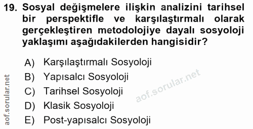 19. soru: Sosyal değişmelere ilişkin analizini tarihsel bir perspektifle ve karşılaştırmalı olarak gerçekleştiren metodolojiye…