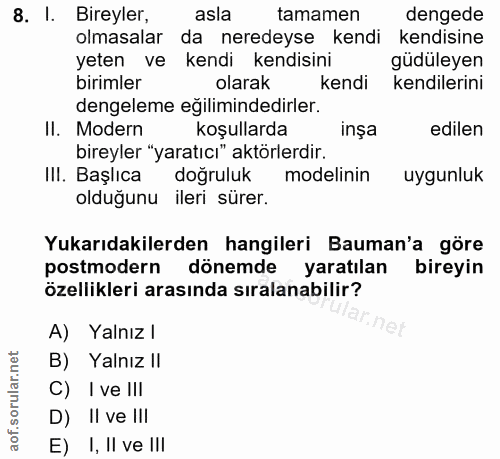 8. soru: I. Bireyler, asla tamamen dengede olmasalar da neredeyse kendi kendisine yeten ve kendi kendisini güdüleyen birimler…