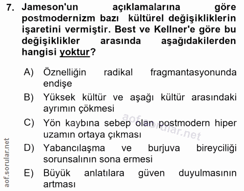 7. soru: Jameson'un açıklamalarına göre postmodernizm bazı kültürel değişikliklerin işaretini vermiştir. Best ve Kelner'e göre…