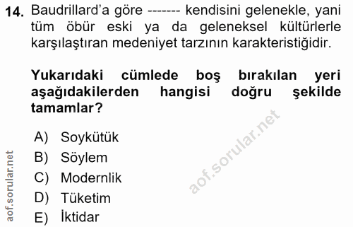 14. soru: Baudrillard'a göre ---- kendisini gelenekle, yani tüm öbür eski ya da geleneksel kültürlerle karşılaştıran medeniyet…