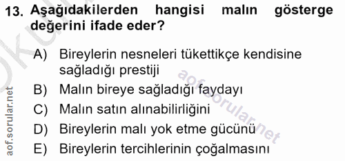 13. soru: Aşağıdakilerden hangisi malin gösterge değerini ifade eder? A) Bireylerin nesneleri tükettikçe kendisine sağladığı pr…