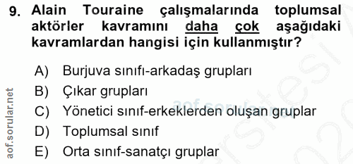 9. soru: Alain Touraine çalışmalarında toplumsal aktörler kavramını daha çok aşağıdaki kavramlardan hangisi için kullanmıştır?…