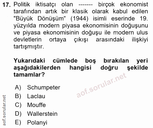 17. soru: Politik iktisatçı olan - birçok ekonomist tarafından artık bir klasik olarak kabul edilen "Büyük Dönüşüm" (1944) isim…