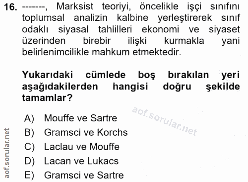 16. soru: - Marksist teoriyi, öncelikle işçi sınıfını toplumsal analizin kalbine yerleştirerek sınıf odaklı siyasal tahlilleri…
