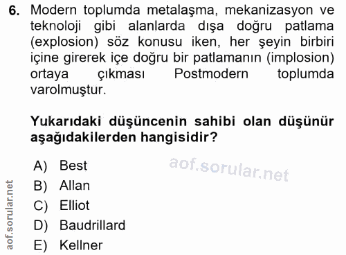 6. soru: Modern toplumda metalaşma, mekanizasyon ve teknoloji gibi alanlarda dışa dogru patlama (explosion) söz konusu iken, h…