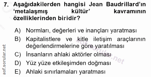 7. soru: Aşağıdakilerden hangisi Jean Baudrillard'ın 'metalaşmış kültür' kavramının özelliklerinden biridir? A) Normları, değe…