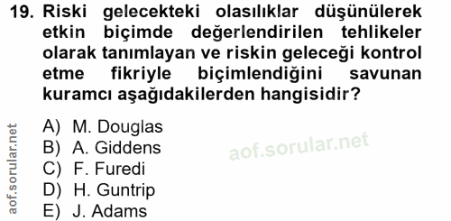 19. soru: Riski gelecekteki olasılıklar düşünülerek etkin biçimde değerlendirilen tehlikeler olarak tanımlayan ve riskin gelece…