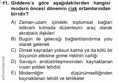 11. soru: Gidens'a göre aşağıdakilerden hangisi modern öncesi dönemin risk ortamlarından biridir? A) Zaman-uzam içindeki toplum…