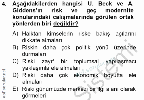 4. soru: Aşağıdakilerden hangisi U. Beck ve A. Gidens'ın risk ve geç modernite konularındaki çalışmalarında görülen ortak yönl…