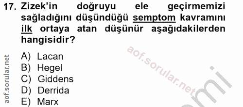 17. soru: Zizek'in doğruyu ele geçirmemizi sağladığını düşündüğü semptom kavramını ilk ortaya atan düşünür aşağıdakilerden hang…