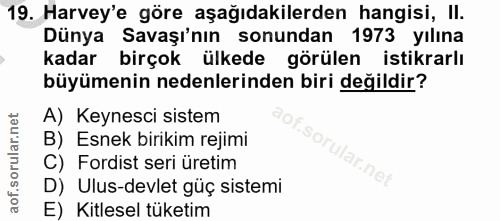 19. soru: Harvey'e göre aşağıdakilerden hangisi, II. Dünya Savaşı'nın sonundan 1973 yılına kadar birçok ülkede görülen istikrar…