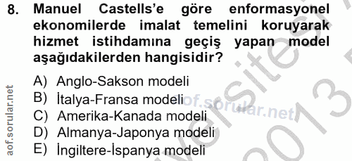 8. soru: Manuel Castells'e göre | enformasyonel ekonomilerde imalat temelini koruyarak hizmet istihdamına geçiş yapan model aş…