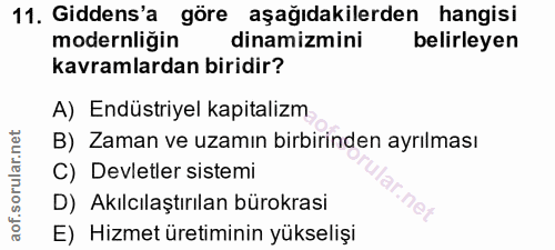 11. soru: Gidens'a göre aşağıdakilerden hangisi modernliğin dinamizmini belirleyen kavramlardan biridir? A) Endüstriyel kapital…