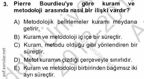 3. soru: Pierre Burdieu'ye göre kuram metodoloji arasında nasıl bir ilişki vardır? A) Metodolojik belirlemeler kuramı meydana…