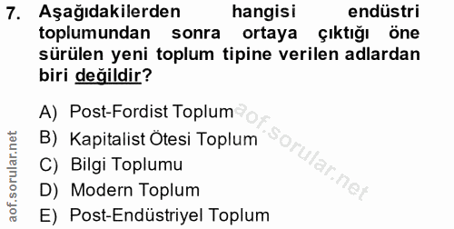 7. soru: Aşağıdakilerden hangisı endüstri toplumundan sonra ortaya çıktığı öne sürülen yeni toplum tipine verilen adlardan bir…