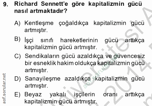 9. soru: Richard Senett'e göre kapitalizmin gücü nasıl artmaktadır? A) Kentleşme çoğaldıkça kapitalizmin gücü artmıştır. B) İş…